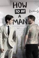 Watch How to Be a Man Nowvideo