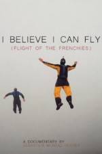 Watch I Believe I Can Fly: Flight of the Frenchies Nowvideo