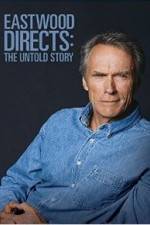 Watch Eastwood Directs: The Untold Story Nowvideo