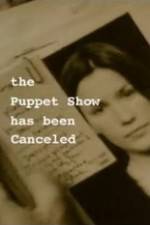 Watch The Puppet Show Has Been Canceled Nowvideo