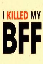 Watch I Killed My BFF Nowvideo