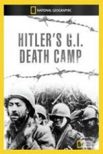 Watch National Geographic Hitlers GI Death Camp Nowvideo