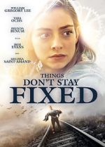 Watch Things Don\'t Stay Fixed Nowvideo