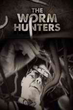 Watch The Worm Hunters Nowvideo