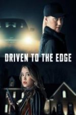 Watch Driven to the Edge Nowvideo