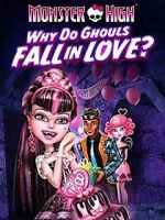 Watch Monster High: Why Do Ghouls Fall in Love? Nowvideo
