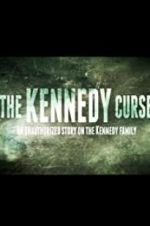 Watch The Kennedy Curse: An Unauthorized Story on the Kennedys Nowvideo