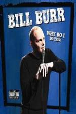 Watch Bill Burr: Why Do I Do This? Nowvideo