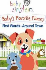 Watch Baby Einstein: Baby's Favorite Places First Words Around Town Nowvideo