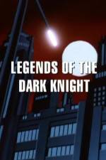Watch Legends of the Dark Knight The History of Batman Nowvideo