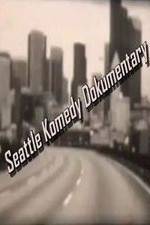 Watch Seattle Komedy Dokumentary Nowvideo