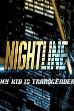Watch Primetime Nightline My Kid is Transgender Nowvideo