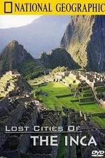 Watch The Lost Cities of the Incas Nowvideo