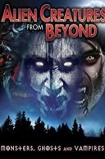 Watch Alien Creatures from Beyond: Monsters, Ghosts and Vampires Nowvideo
