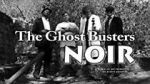 Watch The Ghost Busters: Noir Nowvideo