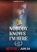Watch Nobody Knows I\'m Here Nowvideo