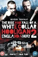Watch White Collar Hooligan 2 England Away Nowvideo