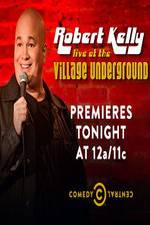 Watch Robert Kelly: Live at the Village Underground Nowvideo