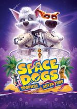 Watch Space Dogs: Tropical Adventure Nowvideo