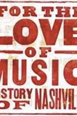 Watch For the Love of Music: The Story of Nashville Nowvideo