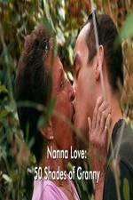 Watch Nanna Love: 50 Shades of Granny Nowvideo