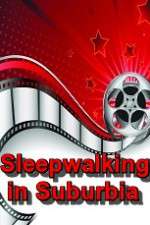 Watch Sleepwalking in Suburbia Nowvideo