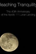 Watch Reaching Tranquility: The 40th Anniversary of the Apollo 11 Lunar Landing Nowvideo