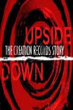 Watch Upside Down The Creation Records Story Nowvideo
