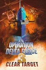Watch Operation Delta Force 3: Clear Target Nowvideo