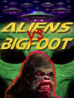 Watch Aliens vs. Bigfoot Nowvideo
