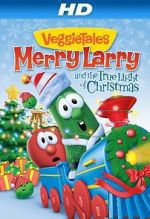 Watch VeggieTales: Merry Larry and the True Light of Christmas Nowvideo
