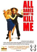 Watch All Babes Want to Kill Me Nowvideo