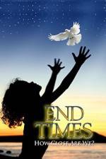 Watch End Times How Close Are We? Nowvideo