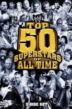 Watch WWE Top 50 Superstars of All Time Nowvideo