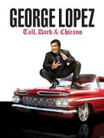 Watch George Lopez: Tall, Dark & Chicano Nowvideo