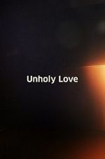Watch Unholy Love Nowvideo