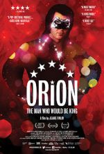 Watch Orion: The Man Who Would Be King Nowvideo