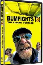 Watch Bumfights 3: The Felony Footage Nowvideo