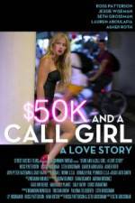 Watch $50K and a Call Girl A Love Story Nowvideo