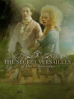 Watch Le Versailles secret de Marie-Antoinette Nowvideo