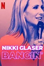 Watch Nikki Glaser: Bangin\' Nowvideo
