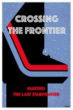 Watch Crossing the Frontier: Making \'The Last Starfighter\' Nowvideo