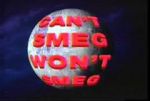 Watch Can\'t Smeg Won\'t Smeg Nowvideo