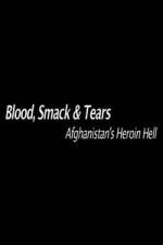 Watch Blood, Smack & Tears: Afghanistan's Heroin Hell Nowvideo