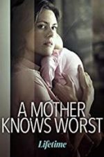 Watch A Mother Knows Worst Nowvideo