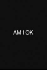 Watch Am I Okay Nowvideo