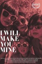 Watch I Will Make You Mine Nowvideo