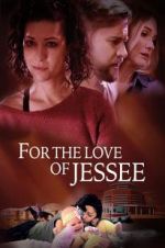 Watch For the Love of Jessee Nowvideo