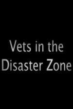 Watch Vets In The Disaster Zone Nowvideo