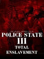 Watch Police State 3: Total Enslavement Nowvideo